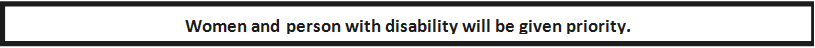 Text Box: Women and person with disability will be given priority.      